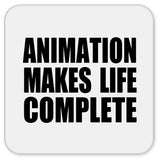 Animation Makes Life Complete - Drink Coaster