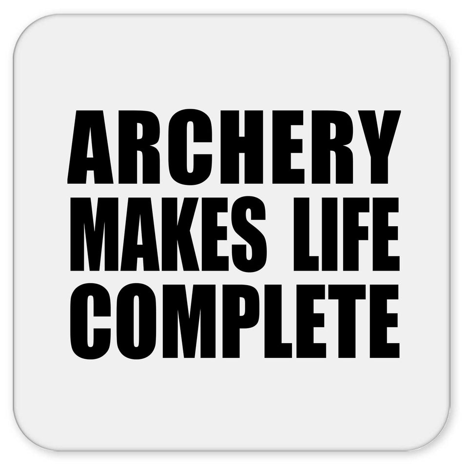 Archery Makes Life Complete - Drink Coaster