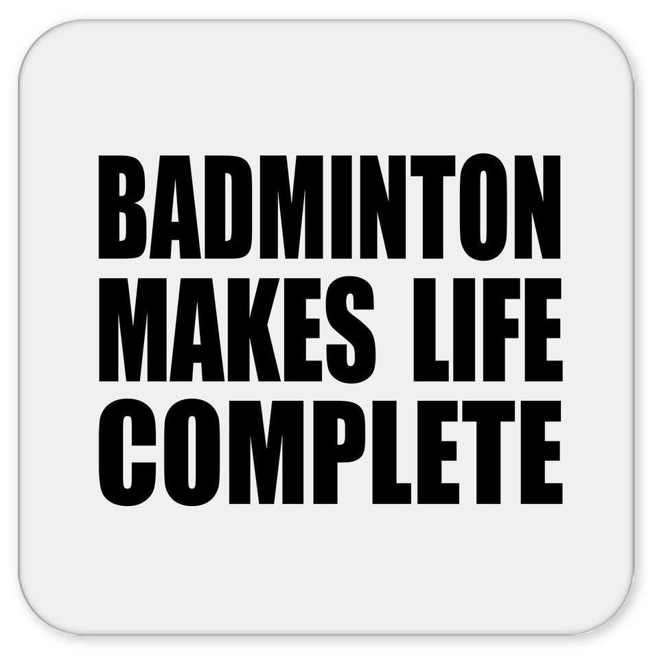 Badminton Makes Life Complete - Drink Coaster