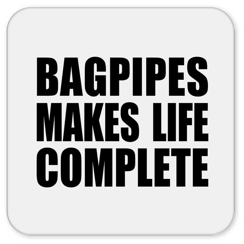 Bagpipes Makes Life Complete - Drink Coaster