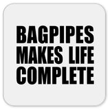 Bagpipes Makes Life Complete - Drink Coaster