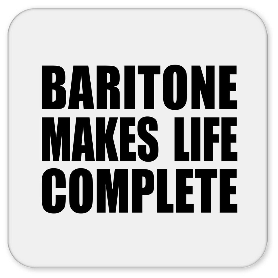 Baritone Makes Life Complete - Drink Coaster