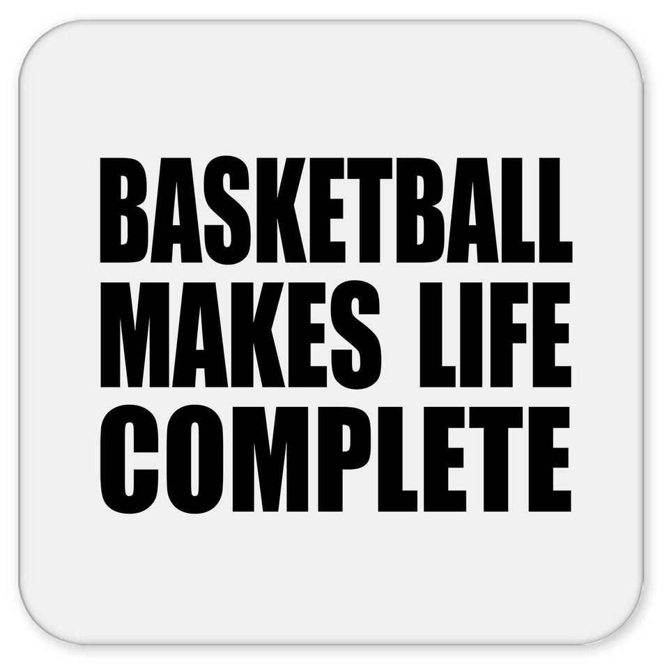 Basketball Makes Life Complete - Drink Coaster