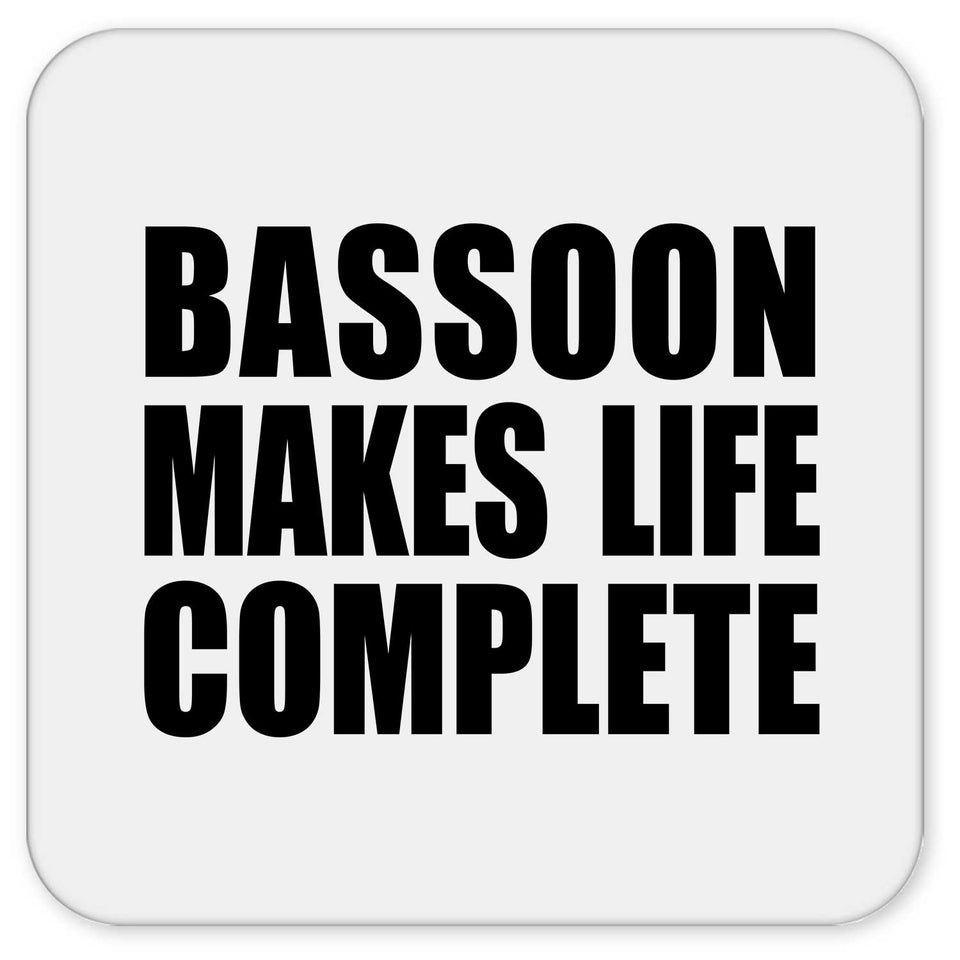 Bassoon Makes Life Complete - Drink Coaster