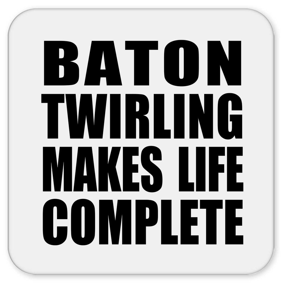 Baton Twirling Makes Life Complete - Drink Coaster