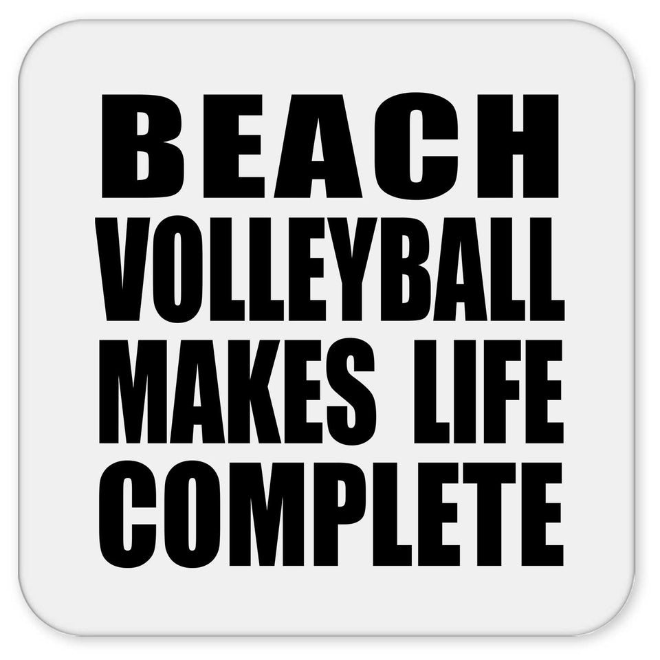 Beach Volleyball Makes Life Complete - Drink Coaster