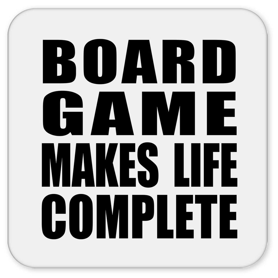 Board Game Makes Life Complete - Drink Coaster