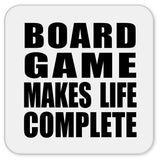Board Game Makes Life Complete - Drink Coaster
