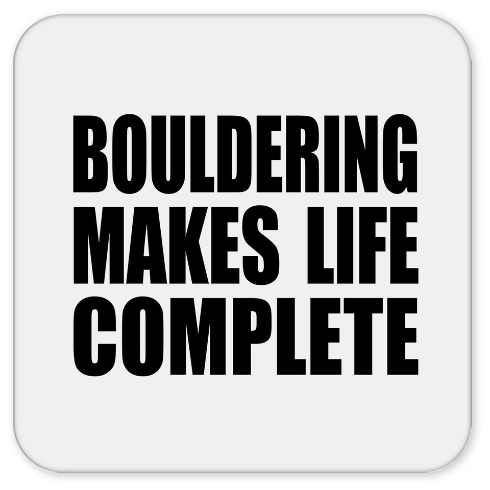 Bouldering Makes Life Complete - Drink Coaster