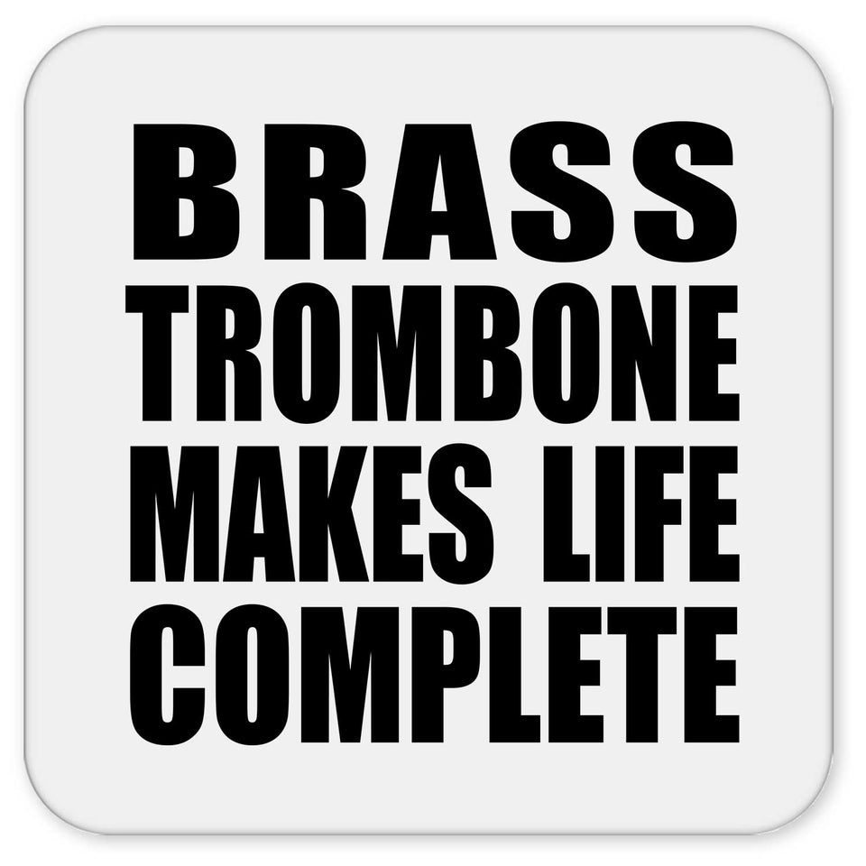 Brass Trombone Makes Life Complete - Drink Coaster