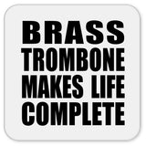 Brass Trombone Makes Life Complete - Drink Coaster