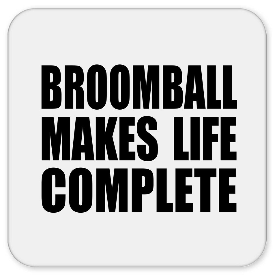 Broomball Makes Life Complete - Drink Coaster