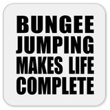 Bungee Jumping Makes Life Complete - Drink Coaster