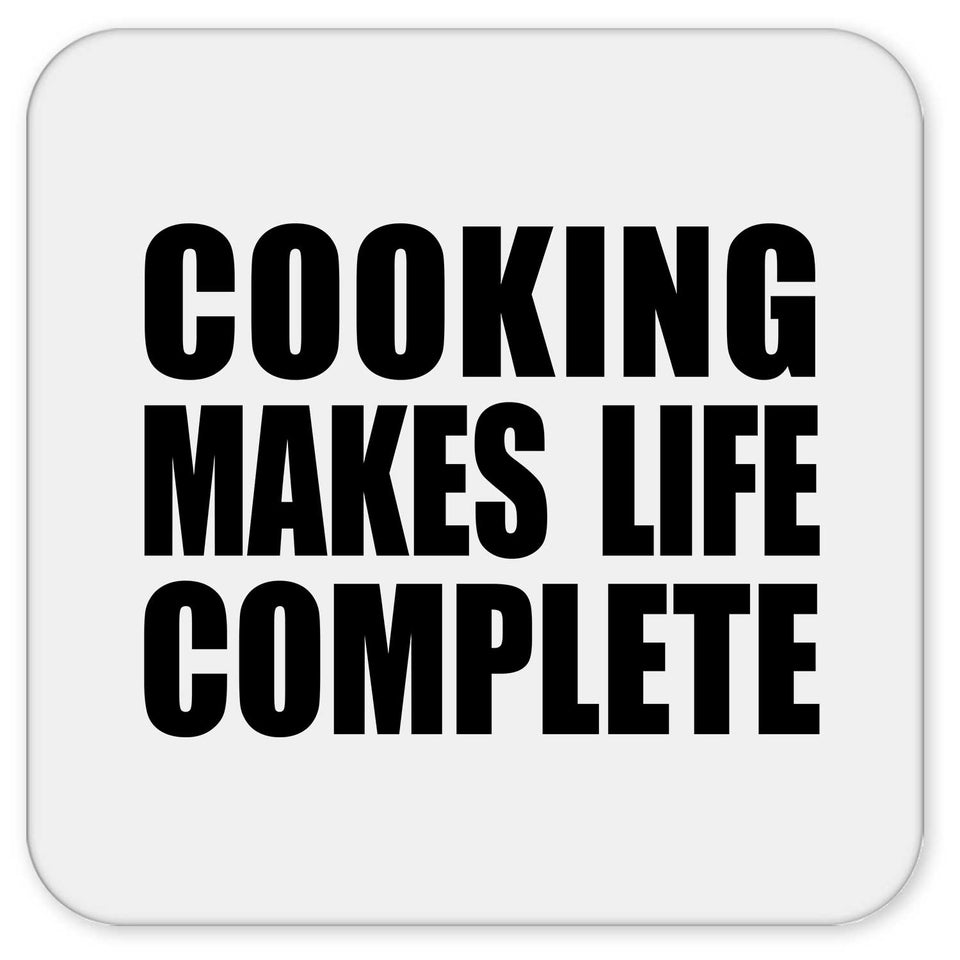 Cooking Makes Life Complete - Drink Coaster