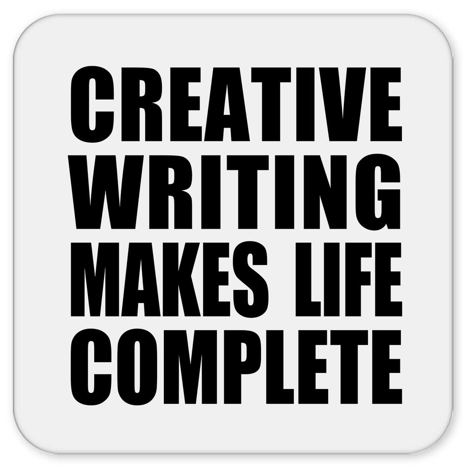 Creative Writing Makes Life Complete - Drink Coaster