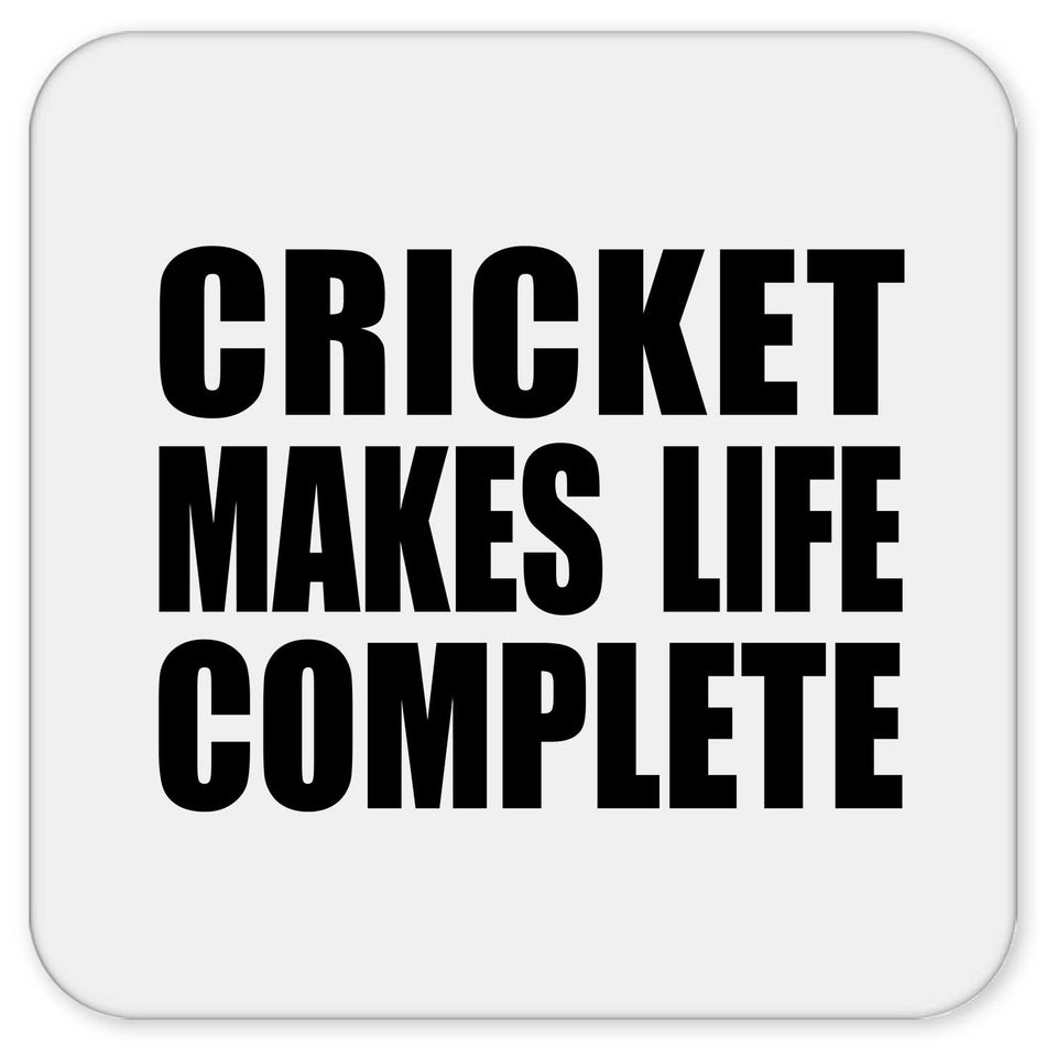 Cricket Makes Life Complete - Drink Coaster