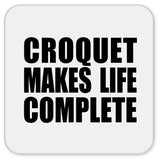 Croquet Makes Life Complete - Drink Coaster