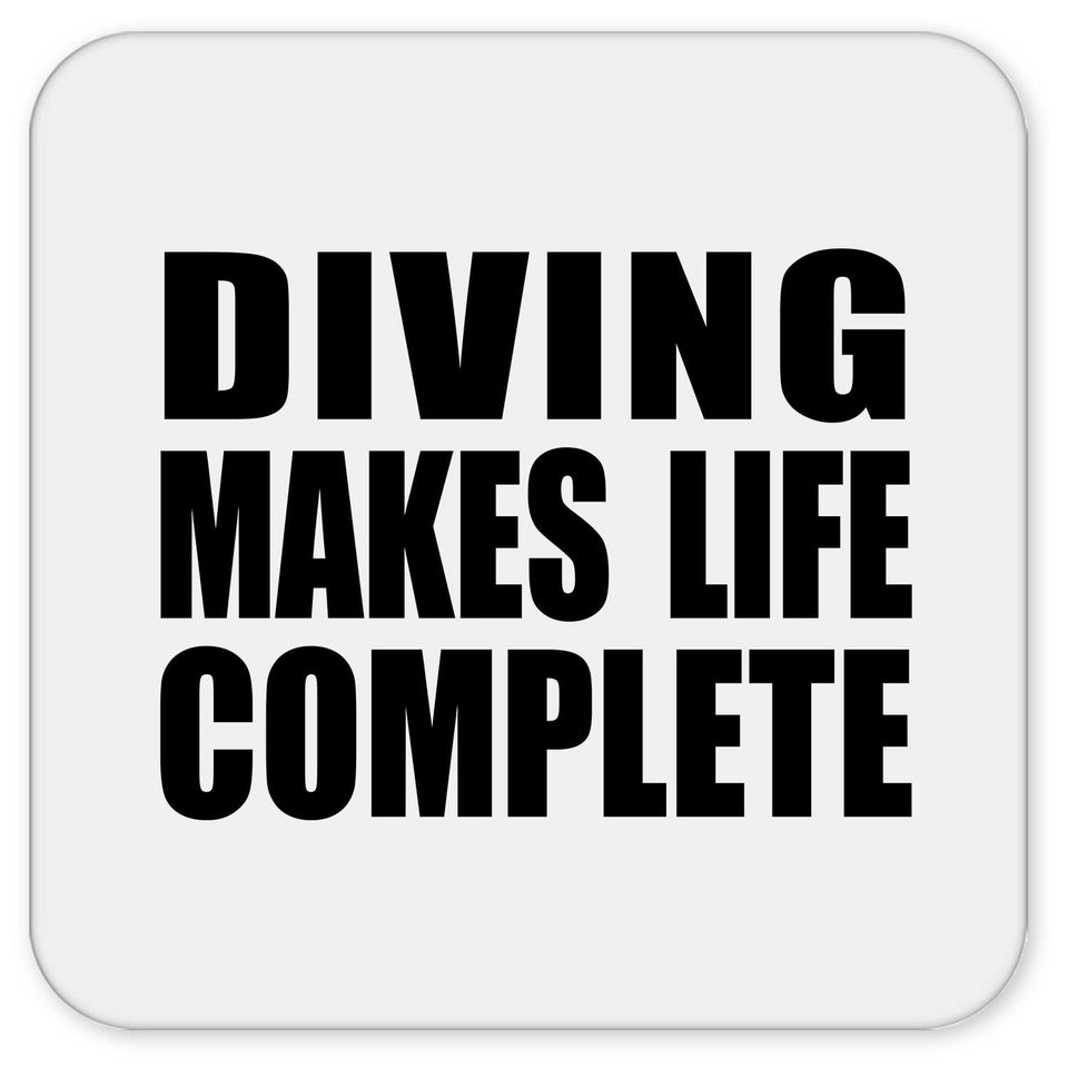 Diving Makes Life Complete - Drink Coaster
