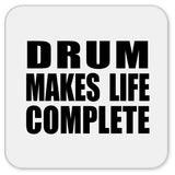 Drum Makes Life Complete - Drink Coaster