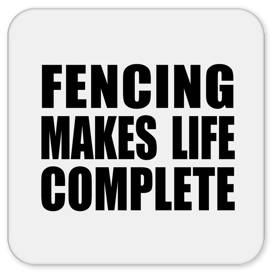 Fencing Makes Life Complete - Drink Coaster