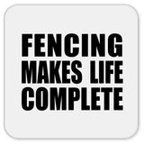 Fencing Makes Life Complete - Drink Coaster