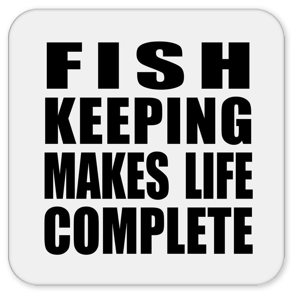 Fish Keeping Makes Life Complete - Drink Coaster