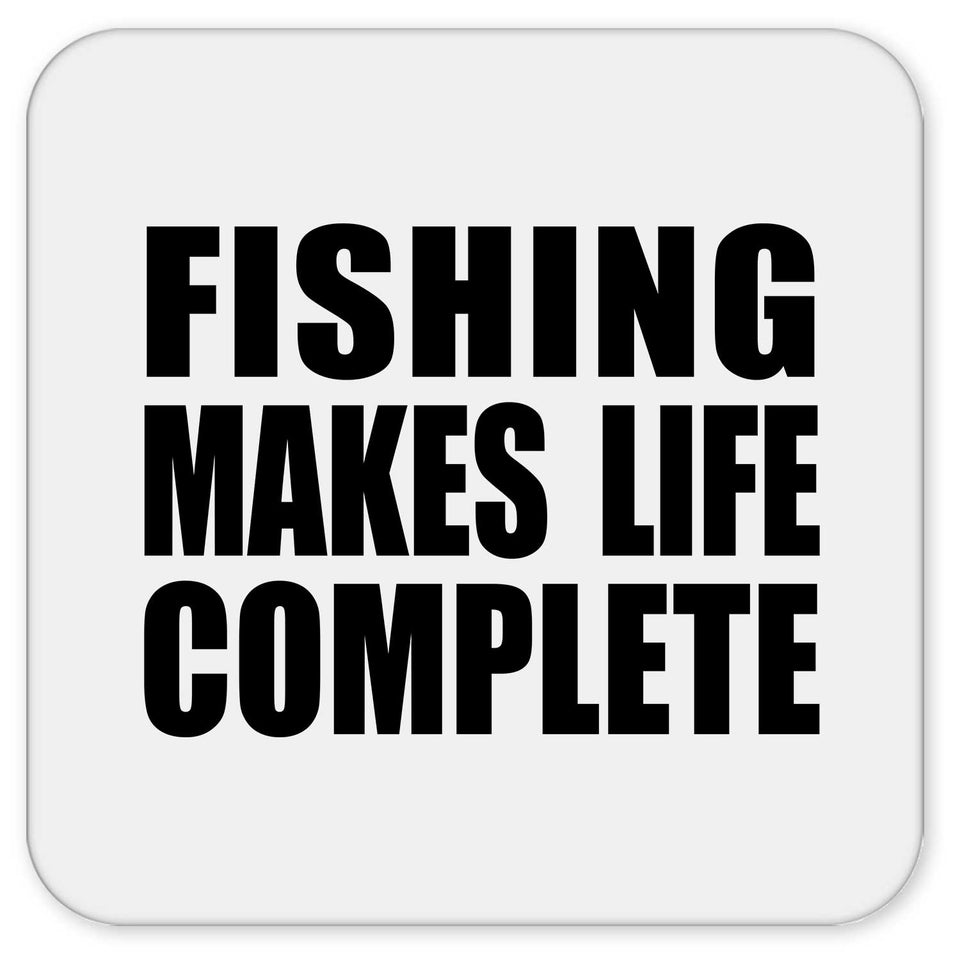 Fishing Makes Life Complete - Drink Coaster