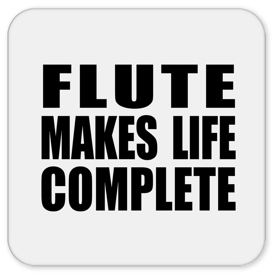 Flute Makes Life Complete - Drink Coaster