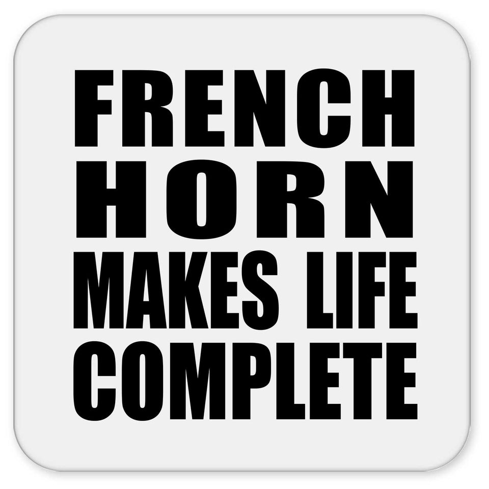 French Horn Makes Life Complete - Drink Coaster