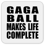 Gaga Ball Makes Life Complete - Drink Coaster