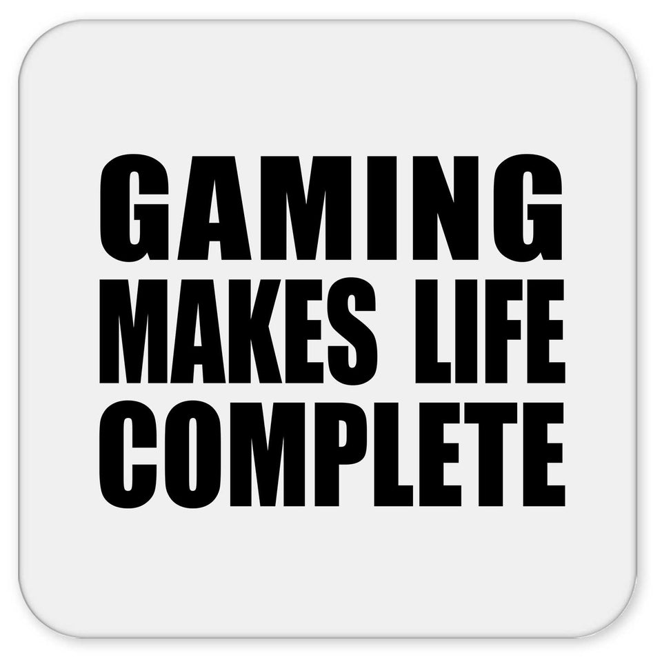 Gaming Makes Life Complete - Drink Coaster