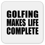 Golfing Makes Life Complete - Drink Coaster
