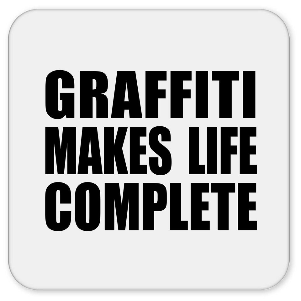 Graffiti Makes Life Complete - Drink Coaster