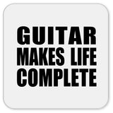 Guitar Makes Life Complete - Drink Coaster