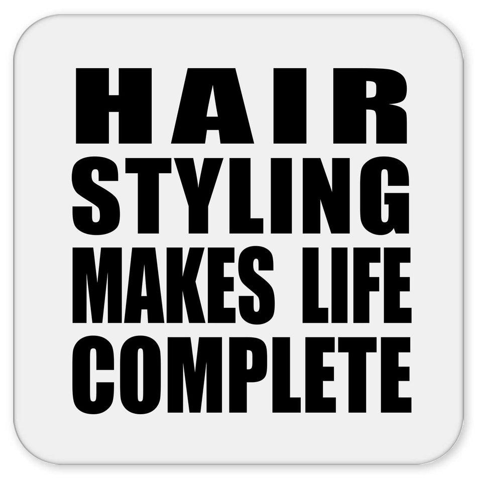 Hair Styling Makes Life Complete - Drink Coaster