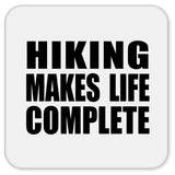 Hiking Makes Life Complete - Drink Coaster