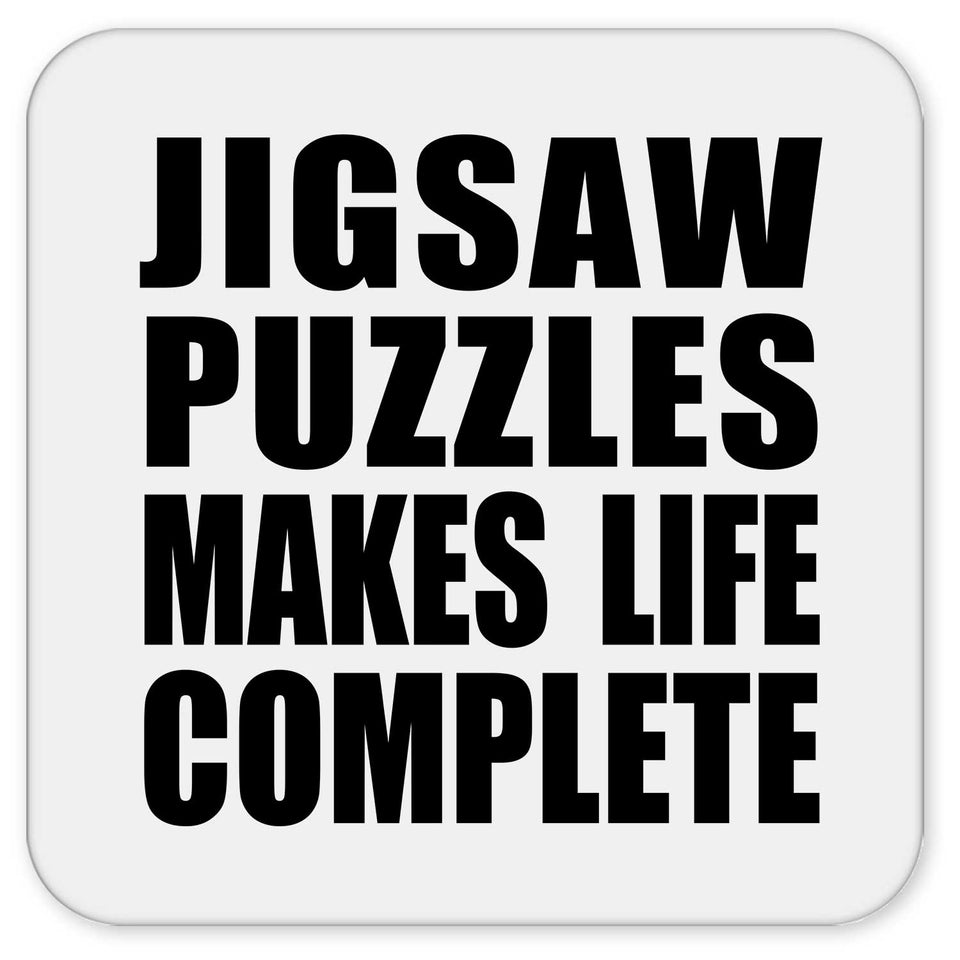 Jigsaw Puzzles Makes Life Complete - Drink Coaster