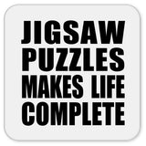Jigsaw Puzzles Makes Life Complete - Drink Coaster