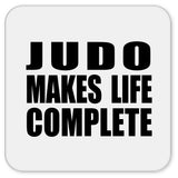 Judo Makes Life Complete - Drink Coaster