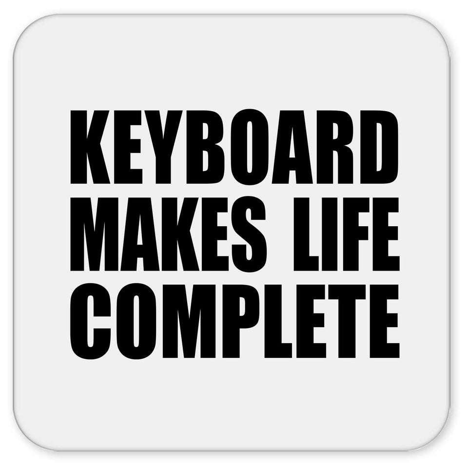 Keyboard Makes Life Complete - Drink Coaster