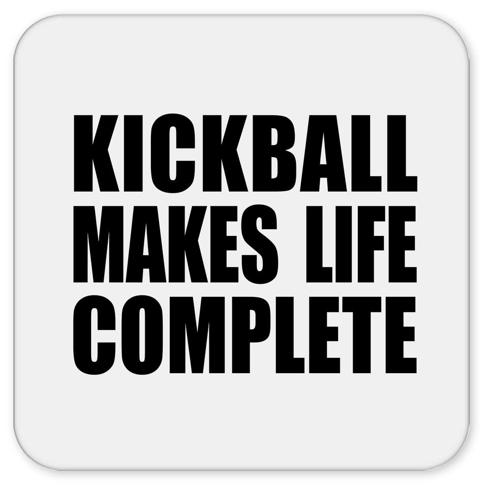 Kickball Makes Life Complete - Drink Coaster