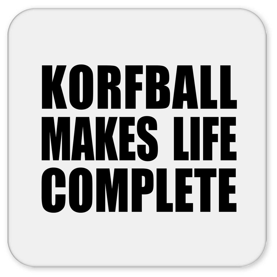 Korfball Makes Life Complete - Drink Coaster
