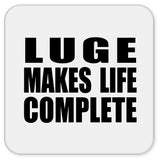 Luge Makes Life Complete - Drink Coaster
