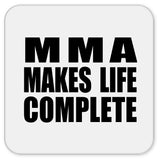 MMA Makes Life Complete - Drink Coaster