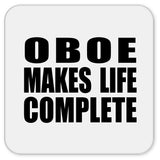 Oboe Makes Life Complete - Drink Coaster