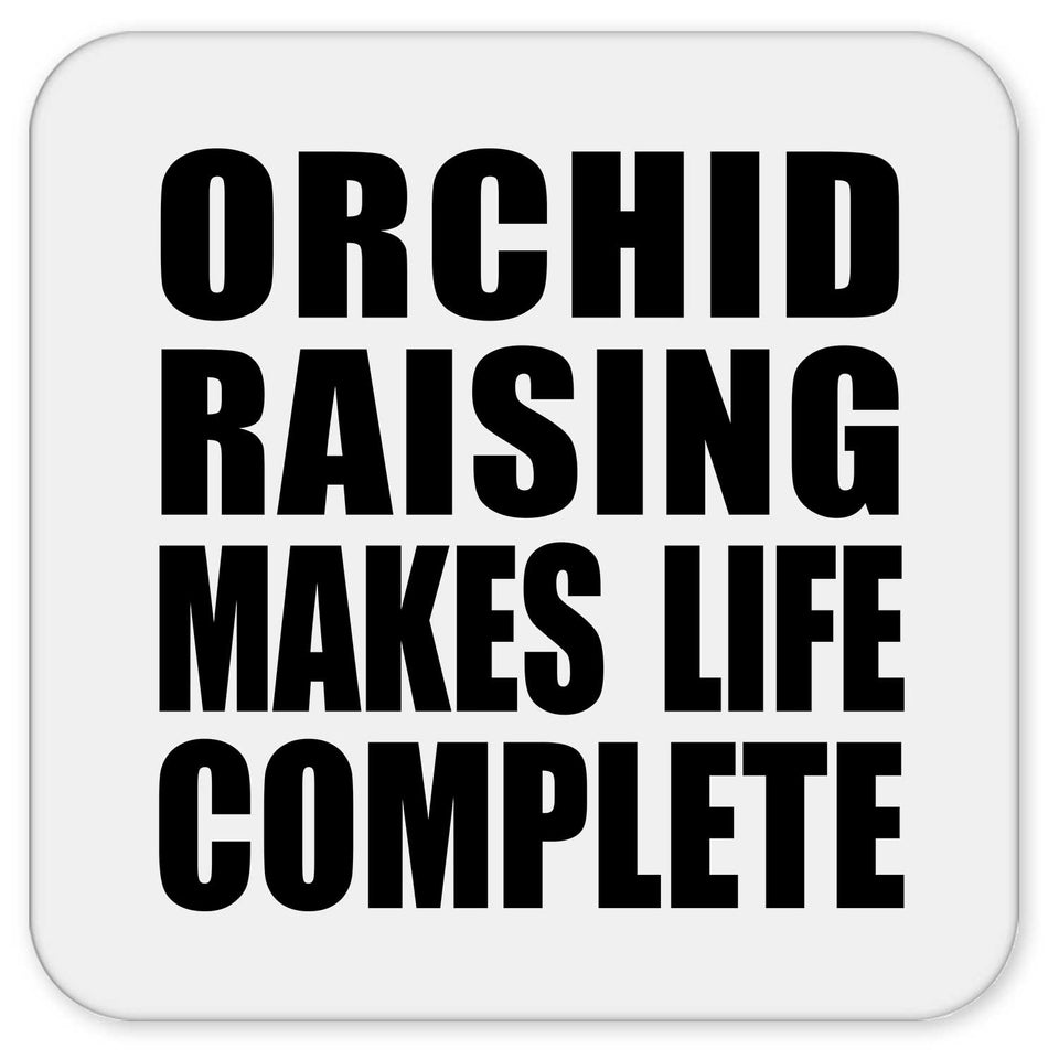 Orchid Raising Makes Life Complete - Drink Coaster