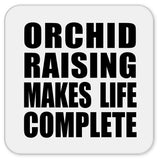 Orchid Raising Makes Life Complete - Drink Coaster