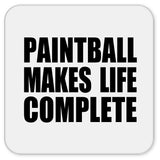 Paintball Makes Life Complete - Drink Coaster