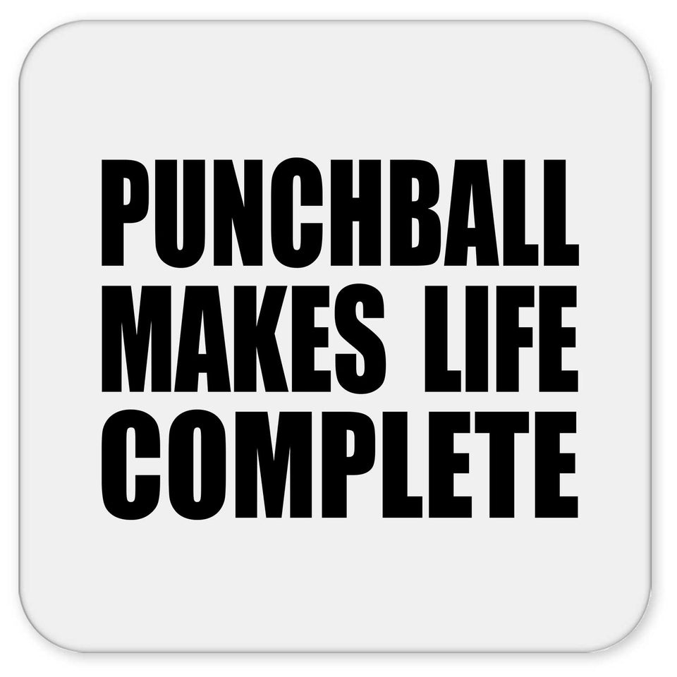 Punchball Makes Life Complete - Drink Coaster