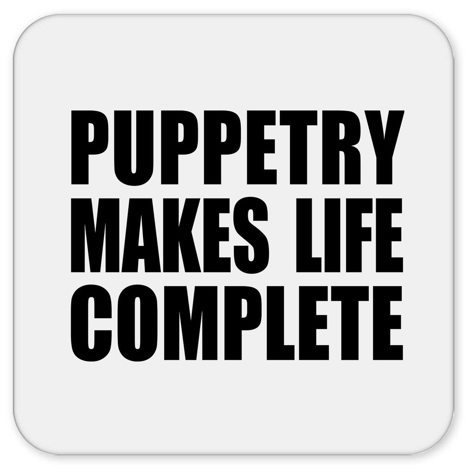 Puppetry Makes Life Complete - Drink Coaster